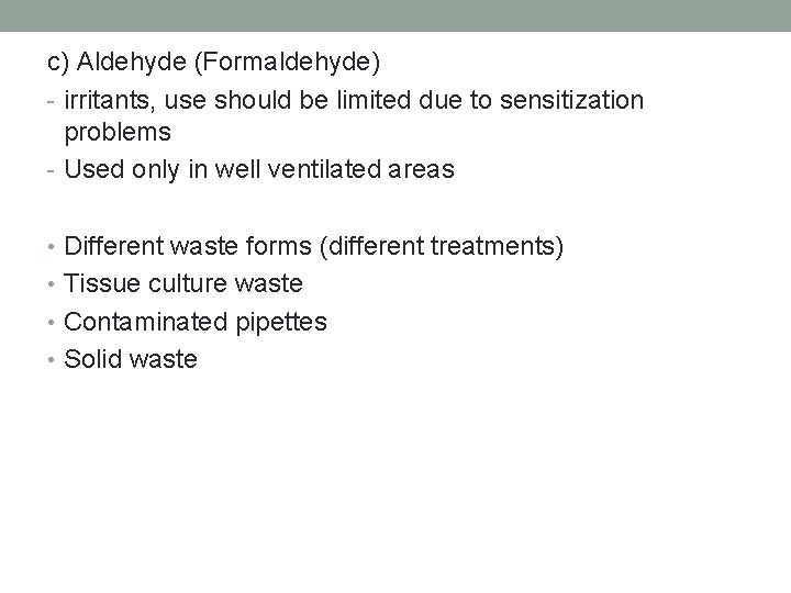 c) Aldehyde (Formaldehyde) - irritants, use should be limited due to sensitization problems -