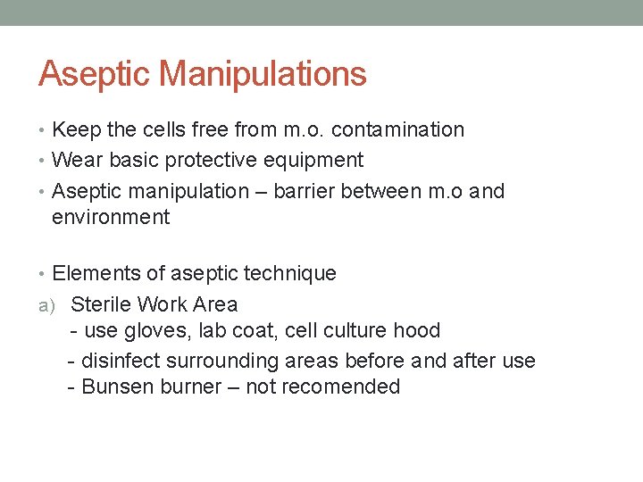 Aseptic Manipulations • Keep the cells free from m. o. contamination • Wear basic