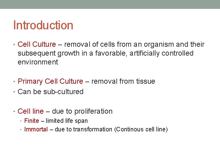Introduction • Cell Culture – removal of cells from an organism and their subsequent