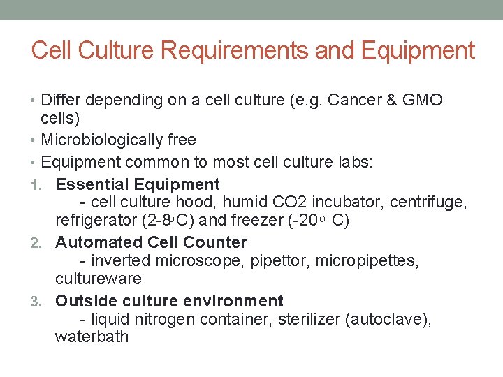Cell Culture Requirements and Equipment • Differ depending on a cell culture (e. g.