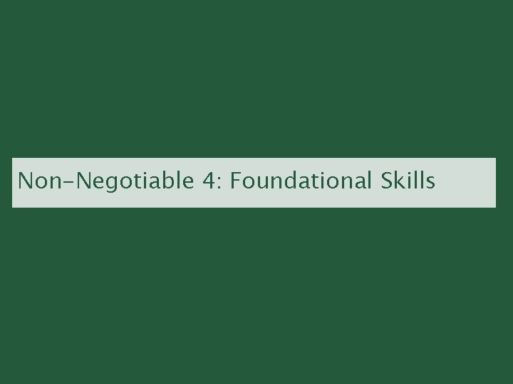 Non-Negotiable 4: Foundational Skills 