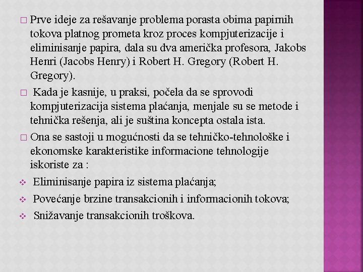 � Prve ideje za rešavanje problema porasta obima papirnih tokova platnog prometa kroz proces