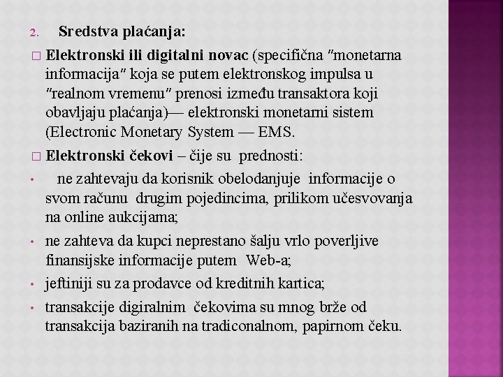 Sredstva plaćanja: � Elektronski ili digitalni novac (specifična ″monetarna informacija″ koja se putem elektronskog