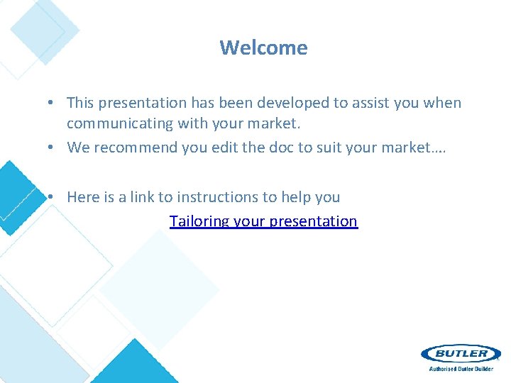 Welcome • This presentation has been developed to assist you when communicating with your