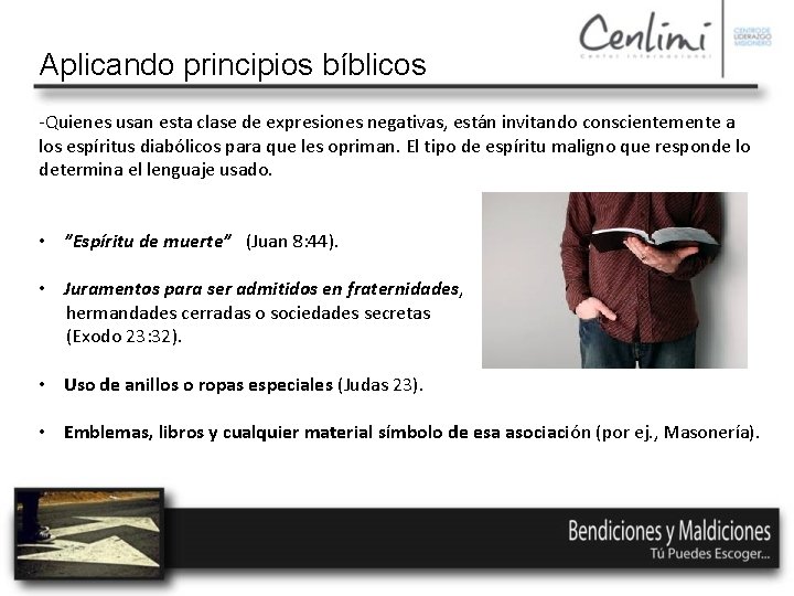 Aplicando principios bíblicos -Quienes usan esta clase de expresiones negativas, están invitando conscientemente a