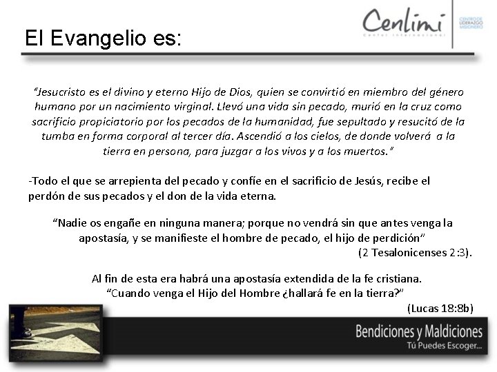 El Evangelio es: “Jesucristo es el divino y eterno Hijo de Dios, quien se