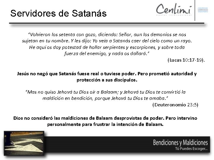 Servidores de Satanás “Volvieron los setenta con gozo, diciendo: Señor, aun los demonios se