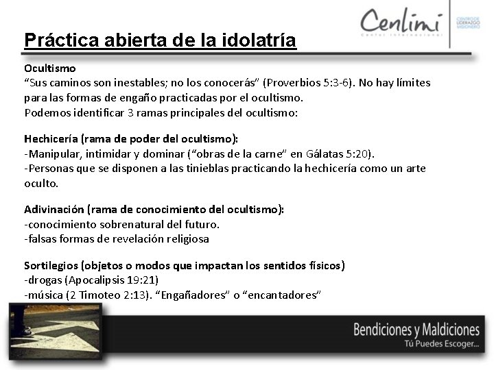 Práctica abierta de la idolatría Ocultismo “Sus caminos son inestables; no los conocerás” (Proverbios