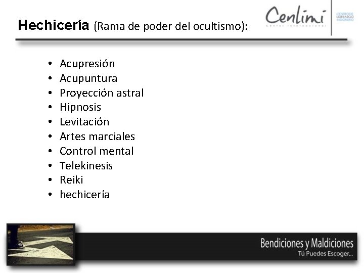 Hechicería (Rama de poder del ocultismo): • • • Acupresión Acupuntura Proyección astral Hipnosis