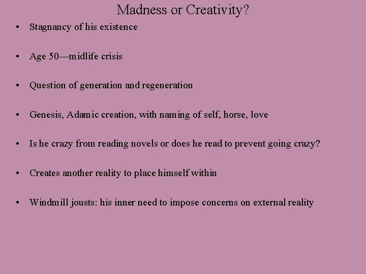 Madness or Creativity? • Stagnancy of his existence • Age 50—midlife crisis • Question