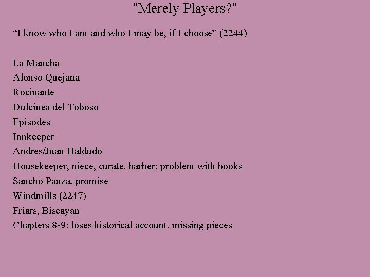 “Merely Players? ” “I know who I am and who I may be, if