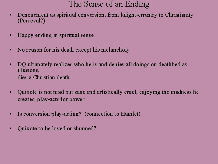 The Sense of an Ending • Denouement as spiritual conversion, from knight-errantry to Christianity