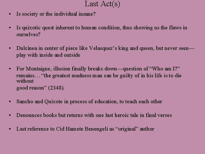 Last Act(s) • Is society or the individual insane? • Is quixotic quest inherent