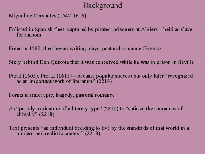 Background Miguel de Cervantes (1547 -1616) Enlisted in Spanish fleet, captured by pirates, prisoners