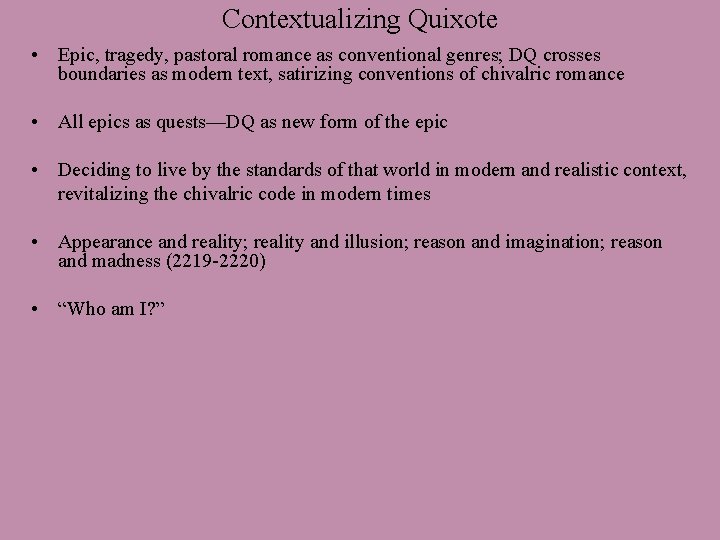 Contextualizing Quixote • Epic, tragedy, pastoral romance as conventional genres; DQ crosses boundaries as