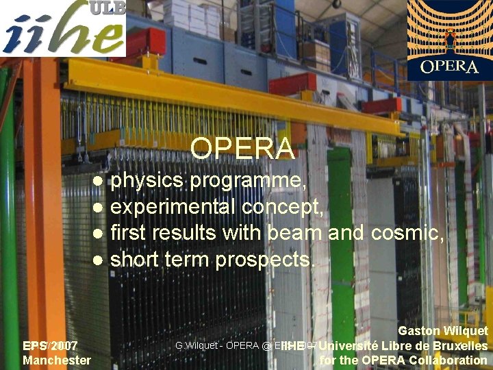 OPERA ● physics programme, ● experimental concept, ● first results with beam and cosmic,