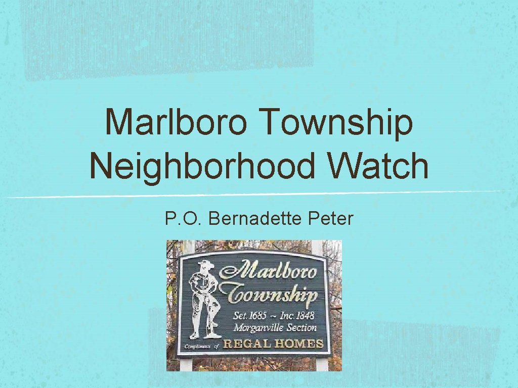 Marlboro Township Neighborhood Watch P. O. Bernadette Peter 