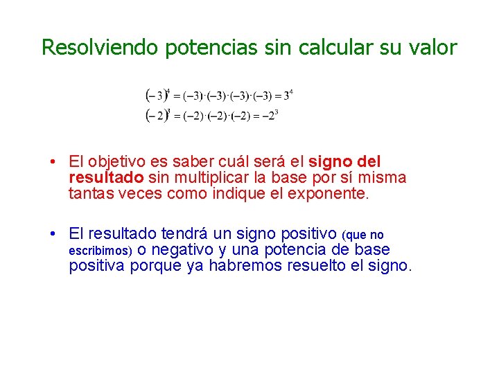 Resolviendo potencias sin calcular su valor • El objetivo es saber cuál será el