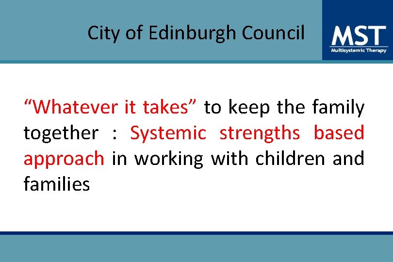 City of Edinburgh Council “Whatever it takes” to keep the family together : Systemic