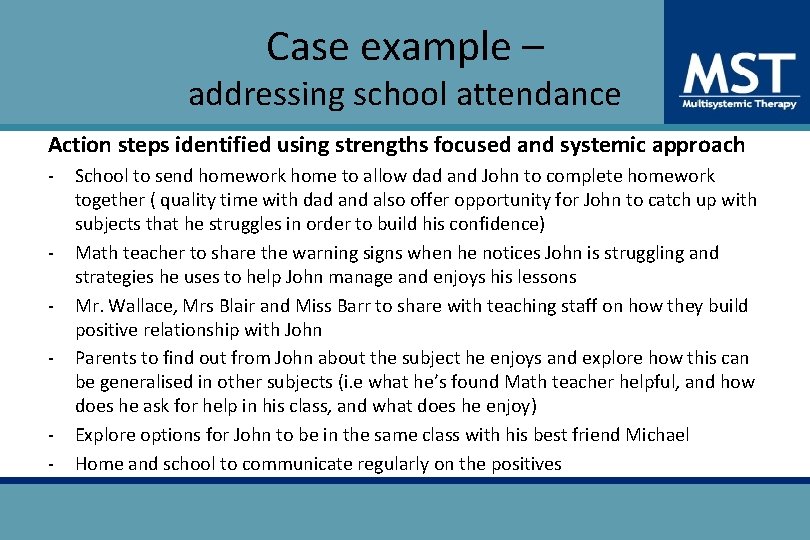 Case example – addressing school attendance Action steps identified using strengths focused and systemic
