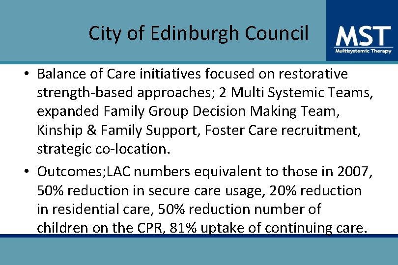 City of Edinburgh Council • Balance of Care initiatives focused on restorative strength-based approaches;