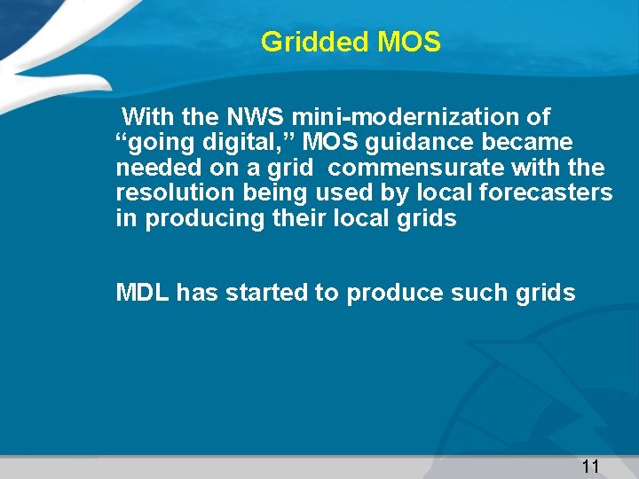 Gridded MOS With the NWS mini-modernization of “going digital, ” MOS guidance became needed