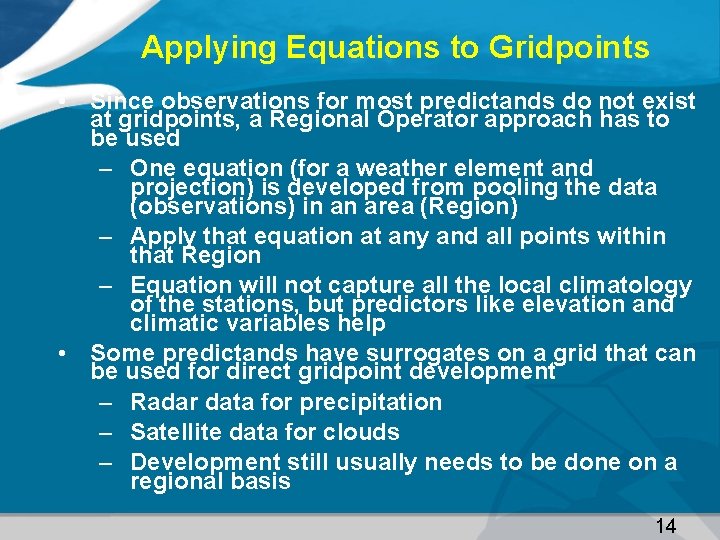 Applying Equations to Gridpoints • Since observations for most predictands do not exist at
