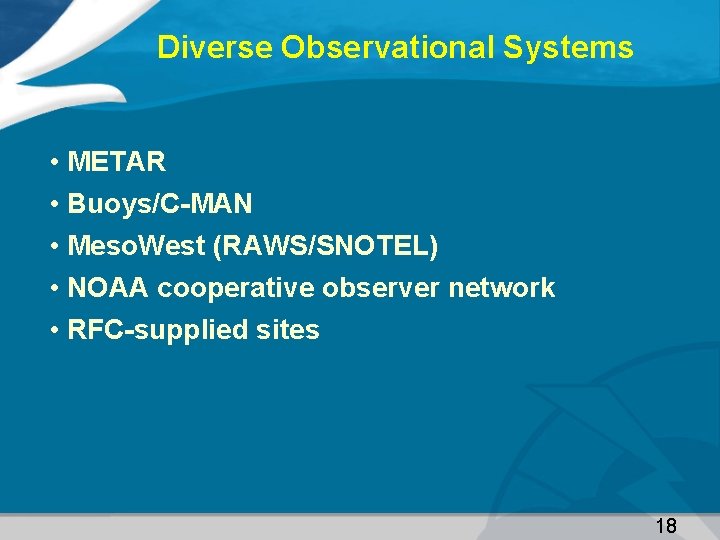 Diverse Observational Systems • METAR • Buoys/C-MAN • Meso. West (RAWS/SNOTEL) • NOAA cooperative