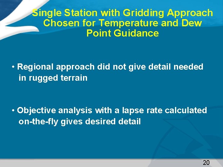 Single Station with Gridding Approach Chosen for Temperature and Dew Point Guidance • Regional