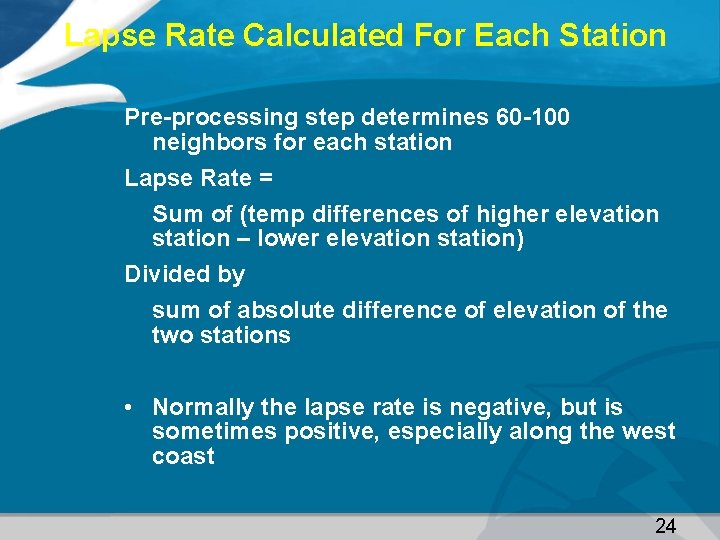 Lapse Rate Calculated For Each Station Pre-processing step determines 60 -100 neighbors for each