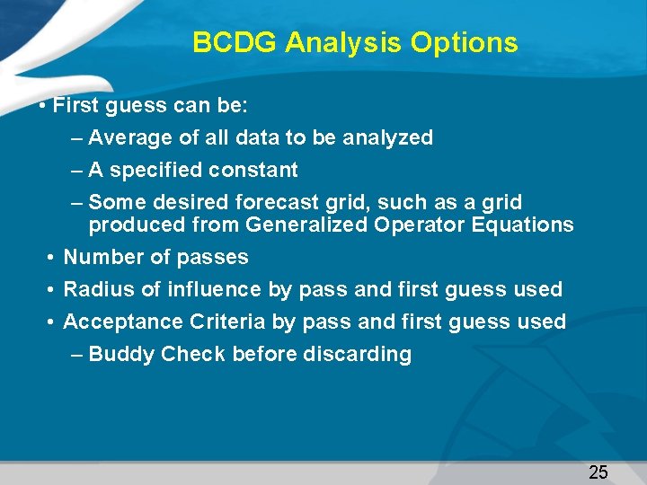 BCDG Analysis Options • First guess can be: – Average of all data to