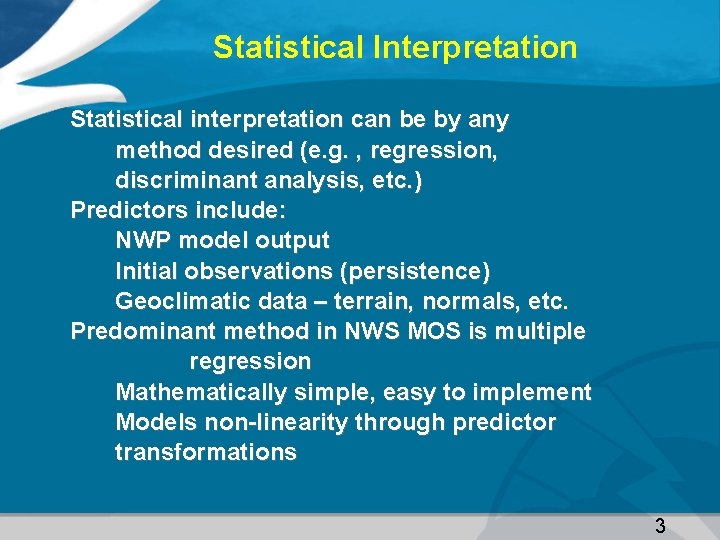 Statistical Interpretation Statistical interpretation can be by any method desired (e. g. , regression,