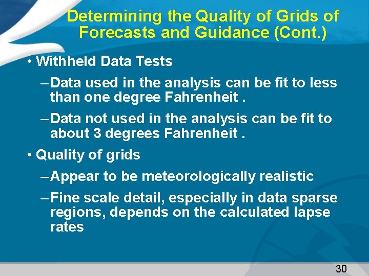 Determining the Quality of Grids of Forecasts and Guidance (Cont. ) • Withheld Data