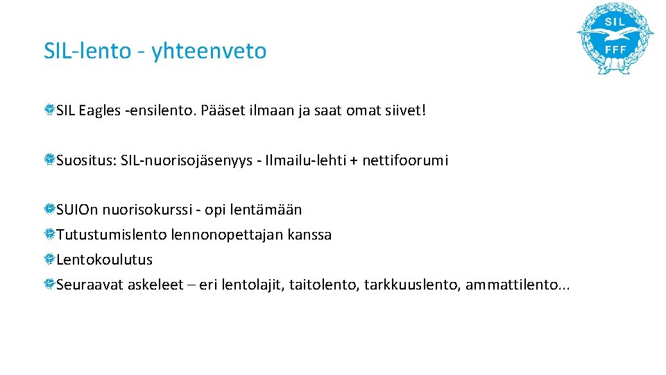 SIL-lento - yhteenveto SIL Eagles -ensilento. Pääset ilmaan ja saat omat siivet! Suositus: SIL-nuorisojäsenyys