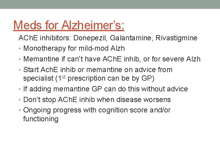 Meds for Alzheimer’s: ACh. E inhibitors: Donepezil, Galantamine, Rivastigmine • Monotherapy for mild-mod Alzh