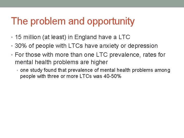 The problem and opportunity • 15 million (at least) in England have a LTC