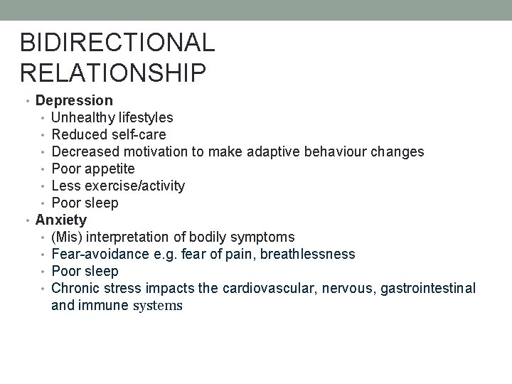 BIDIRECTIONAL RELATIONSHIP • Depression • Unhealthy lifestyles • Reduced self-care • Decreased motivation to