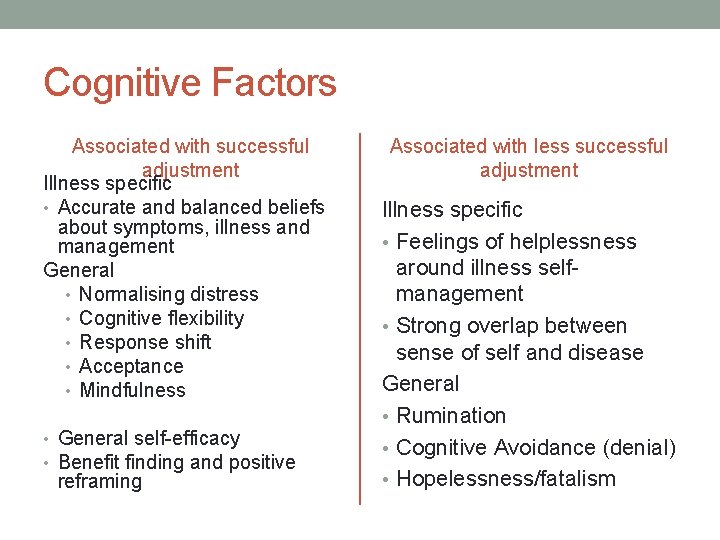 Cognitive Factors Associated with successful adjustment Illness specific • Accurate and balanced beliefs about