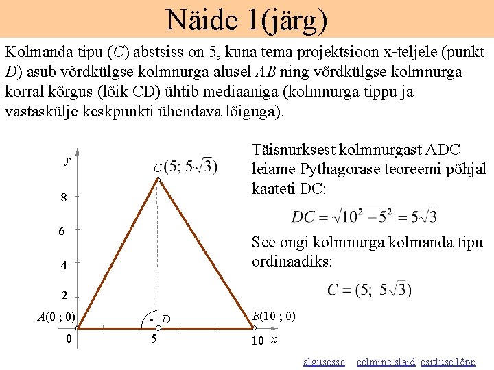 Näide 1(järg) Kolmanda tipu (C) abstsiss on 5, kuna tema projektsioon x-teljele (punkt D)