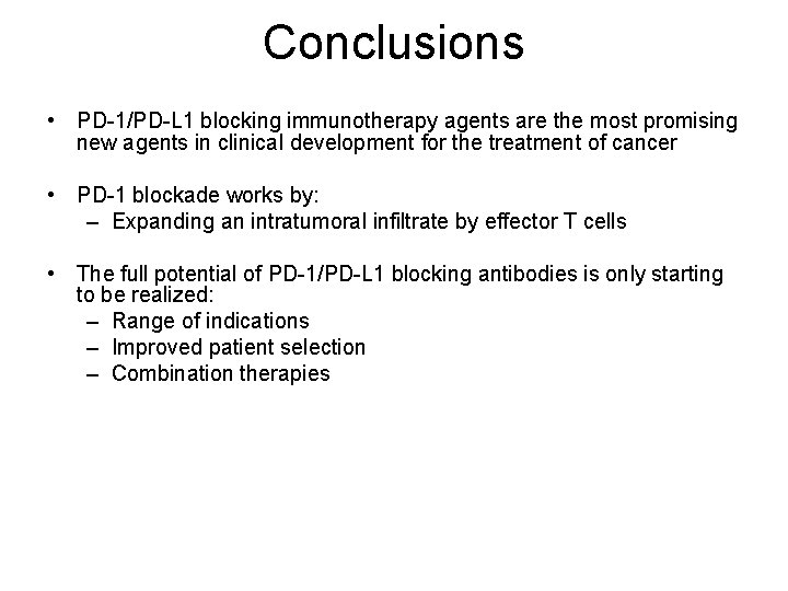 Conclusions • PD-1/PD-L 1 blocking immunotherapy agents are the most promising new agents in