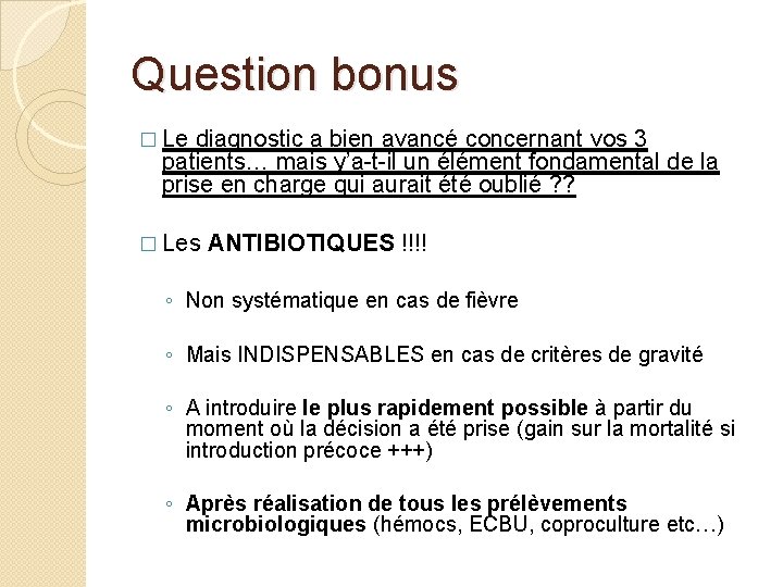 Question bonus � Le diagnostic a bien avancé concernant vos 3 patients… mais y’a-t-il