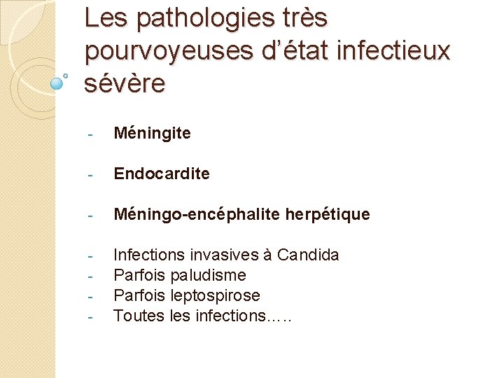 Les pathologies très pourvoyeuses d’état infectieux sévère - Méningite - Endocardite - Méningo-encéphalite herpétique