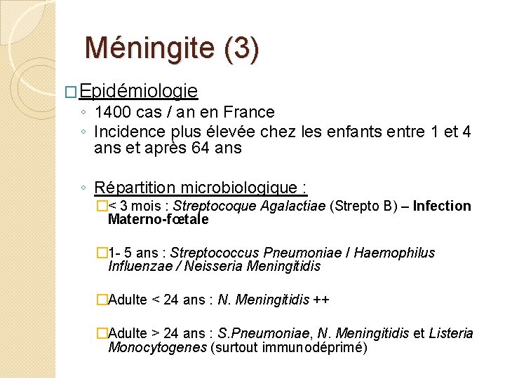 Méningite (3) �Epidémiologie ◦ 1400 cas / an en France ◦ Incidence plus élevée