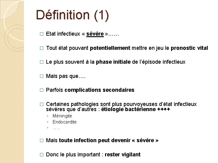 Définition (1) � Etat infectieux « sévère » …… � Tout état pouvant potentiellement