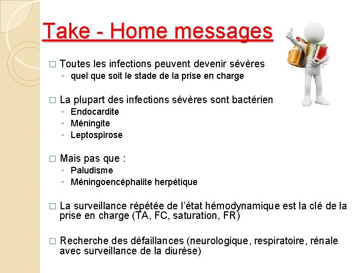 Take - Home messages (1) � Toutes les infections peuvent devenir sévères ◦ quel