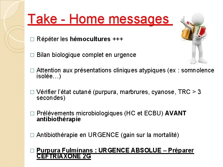 Take - Home messages (2) � Répéter les hémocultures +++ � Bilan biologique complet