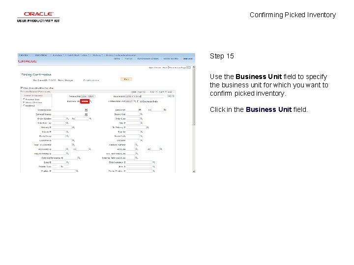 Confirming Picked Inventory Step 15 Use the Business Unit field to specify the business