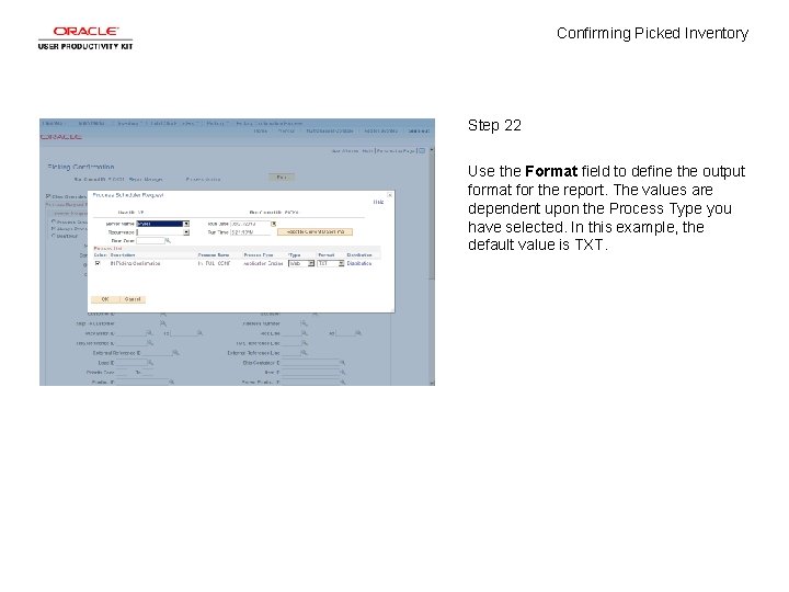 Confirming Picked Inventory Step 22 Use the Format field to define the output format