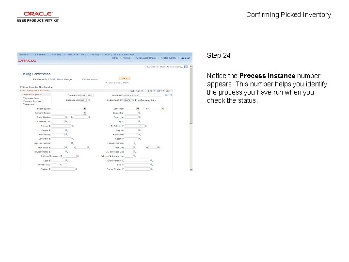 Confirming Picked Inventory Step 24 Notice the Process Instance number appears. This number helps