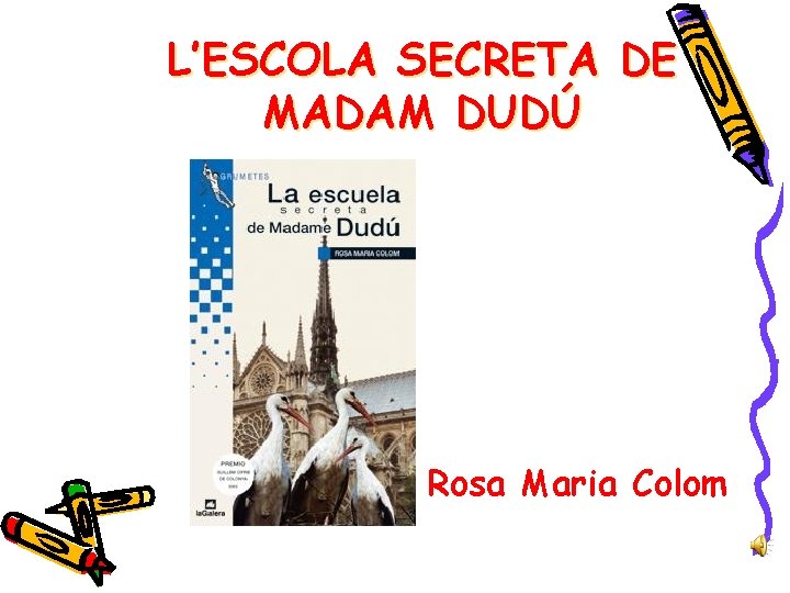 L’ESCOLA SECRETA DE MADAM DUDÚ Rosa Maria Colom 